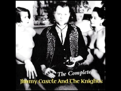 Музыкальный видеоклип Jimmy Castle & The Knights - The Complete Jimmy Castle & The Knights (Part Records) [Full Album] 