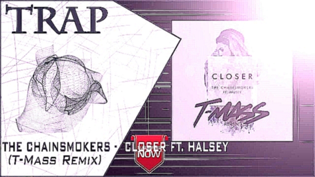 Музыкальный видеоклип The Chainsmokers - Closer ft. Halsey (T-Mass Remix) | New Trap Music 2016 | 
