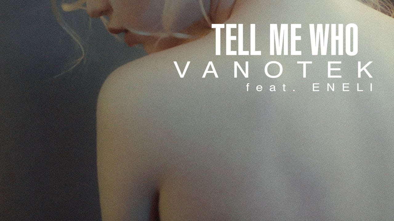 Vanotek feat. Eneli - Tell Me Who фото Европа Плюс