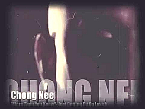 Музыкальный видеоклип Chong Nee - More Than You Know 