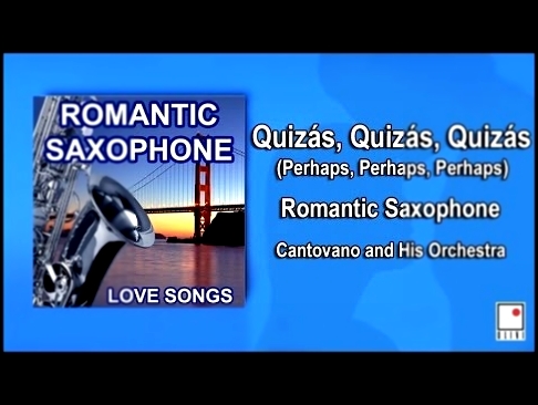 Музыкальный видеоклип Romantic Saxophone - Quizás, Quizás, Quizás - Single - Relaxing  Music - Cantovano and His Orchestra 