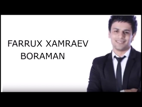 Музыкальный видеоклип Farrux Xamraev - Boraman 2017 (xit) 