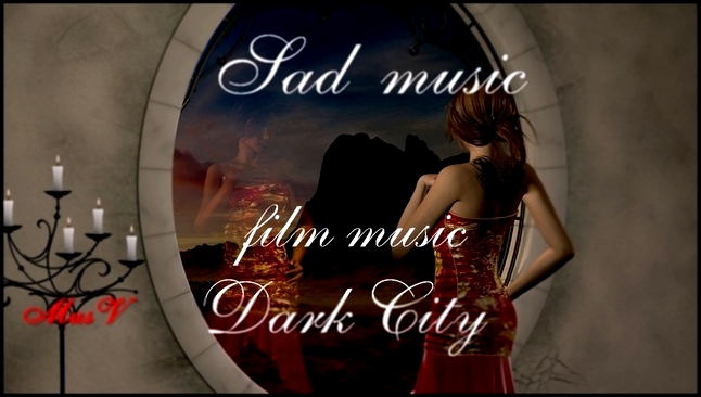 Музыкальный видеоклип Грустная музыка из фильмов. Dark City by Audionautix #MusV 