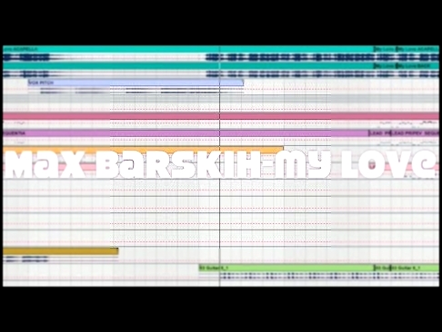 Музыкальный видеоклип Макс Барских – Моя любовь (Alexander Kichev  Remix) Ableton project 